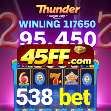 538 bet